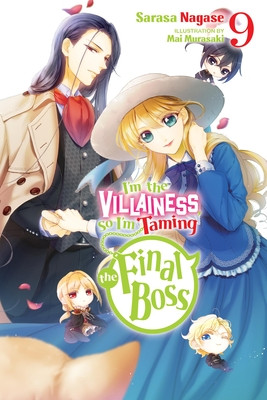 I'm the Villainess, So I'm Taming the Final Boss, Vol. 9 (Light Novel) (Nagase Sarasa)(Paperback)