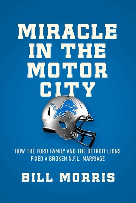 The Lions Finally Roar: The Ford Family, the Detroit Lions, and the Road to Redemption in the NFL (Morris Bill)(Pevná vazba)