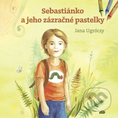 Sebastiánko a jeho zázračné pastelky - Jana Ugróczy