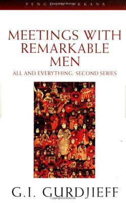 Meetings with Remarkable Men: All and Everything, 2nd Series (Gurdjieff G. I.)(Paperback)