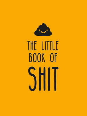The Little Book of Shit: A Celebration of Everybody's Favorite Expletive (Summersdale Publishers)(Pevná vazba)