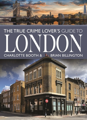 The True Crime Lover's Guide to London (Booth Charlotte)(Paperback)