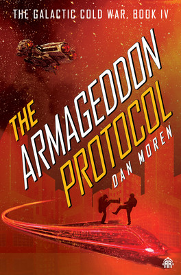 The Armageddon Protocol: Book IV in the Galactic Cold War Book Series (Moren Dan)(Paperback)