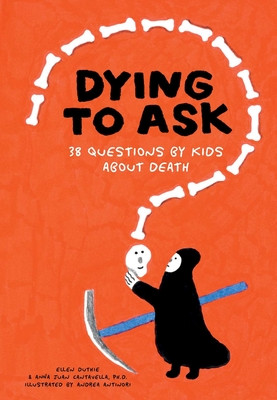 Dying to Ask: 38 Questions from Kids about Death (Duthie Ellen)(Pevná vazba)