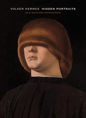 Volker Hermes: Hidden Portraits: Old Masters Reimagined (Hermes Volker)(Pevná vazba)