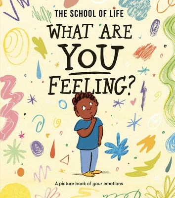What Are You Feeling?: A Picture Book of Your Emotions (School of Life The)(Paperback)