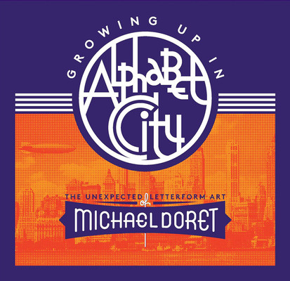 Growing Up in Alphabet City: The Unexpected Letterform Art of Michael Doret (Doret Michael)(Pevná vazba)