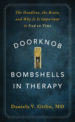 Doorknob Bombshells in Therapy: The Deadline, the Brain, and Why It Is Important to End on Time (Gitlin Daniela V.)(Paperback)