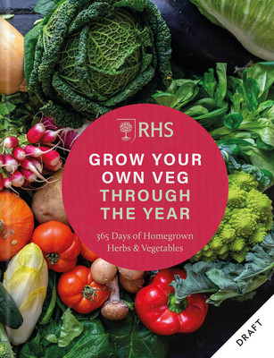 Rhs Grow Your Own Veg Through the Year: 365 Days of Homegrown Vegetables & Herbs (Royal Horticultural Society)(Pevná vazba)
