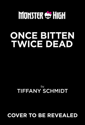 Once Bitten, Twice Dead (a Monster High YA Novel) (Schmidt Tiffany)(Pevná vazba)