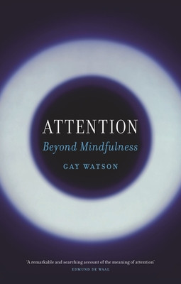 Attention: Beyond Mindfulness (Watson Gay)(Paperback)