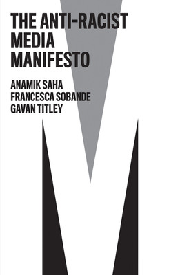 The Anti-Racist Media Manifesto (Saha Anamik)(Paperback)