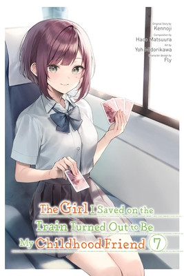 The Girl I Saved on the Train Turned Out to Be My Childhood Friend, Vol. 7 (Manga): Volume 7 (Kennoji)(Paperback)