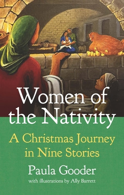 Women of the Nativity: An Advent and Christmas Journey in Nine Stories (Gooder Paula)(Paperback)