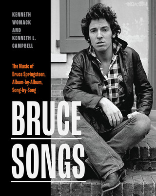 Bruce Songs: The Music of Bruce Springsteen, Album-By-Album, Song-By-Song (Womack Kenneth)(Pevná vazba)