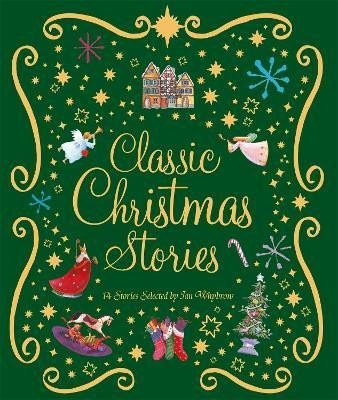 Classic Christmas Stories: A Collection of Fourteen Festive Stories - Ian Whybrow