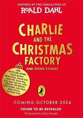 Charlie and the Christmas Factory - Roald Dahl