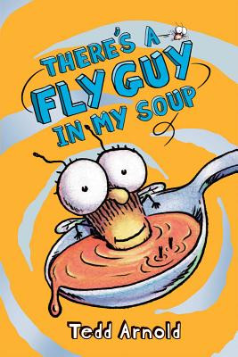 There's a Fly Guy in My Soup (Fly Guy #12), 12 (Arnold Tedd)(Pevná vazba)