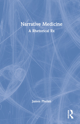 Narrative Medicine: A Rhetorical Rx (Phelan James)(Pevná vazba)