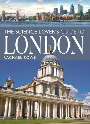 The Science Lover's Guide to London (Rowe Rachael)(Paperback)