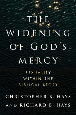 The Widening of God's Mercy: Sexuality Within the Biblical Story (Hays Christopher B.)(Pevná vazba)