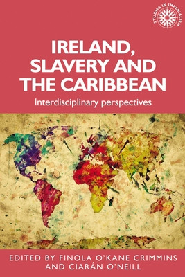 Ireland, Slavery and the Caribbean: Interdisciplinary Perspectives (O'Kane Finola)(Paperback)