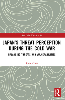 Japan's Threat Perception During the Cold War: A Psychological Account (Oren Eitan)(Paperback)