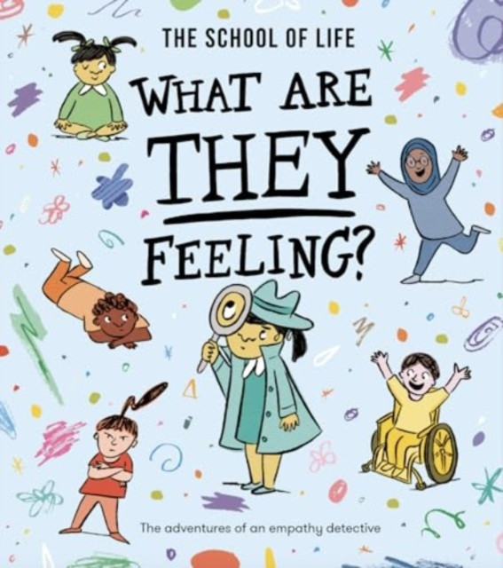 What Are They Feeling? - The adventures of an empathy detective (The School of Life)(Paperback / softback)