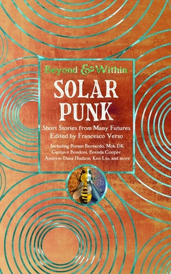 Solarpunk: Short Stories from Many Futures (Verso Francesco)(Pevná vazba)