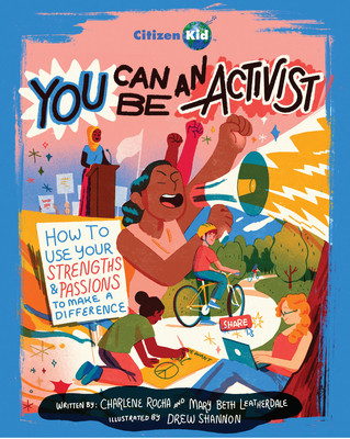 You Can Be an Activist: How to Use Your Strengths and Passions to Make a Difference (Rocha Charlene)(Paperback)