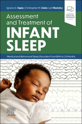 Assessment and Treatment of Infant Sleep: Medical and Behavioral Sleep Disorders from Birth to 24 Months (Tapia Ignacio E.)(Paperback)