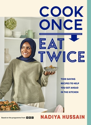 Cook Once, Eat Twice (Hussain Nadiya)(Pevná vazba)