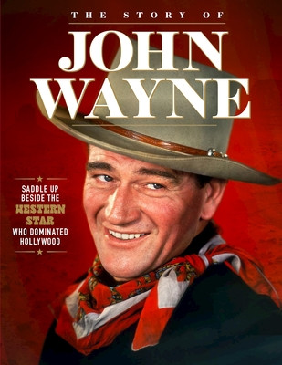 Story of John Wayne: The Ultimate Collector's Guide (Crossley Neil)(Paperback)