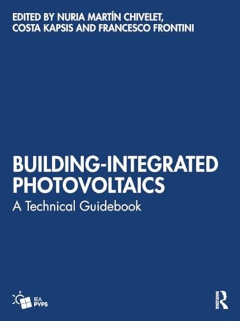 Building-Integrated Photovoltaics: A Technical Guidebook (Martn Chivelet Nuria)(Paperback)