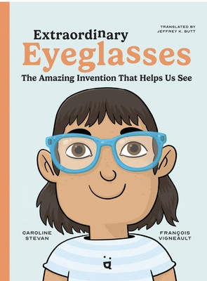 Extraordinary Eyeglasses: The Amazing Invention That Helps Us See (Stevan Caroline)(Pevná vazba)
