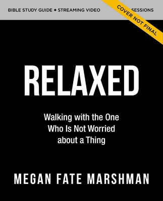 Relaxed Bible Study Guide Plus Streaming Video: Letting Go of Self-Reliance and Trusting God (Marshman Megan Fate)(Paperback)