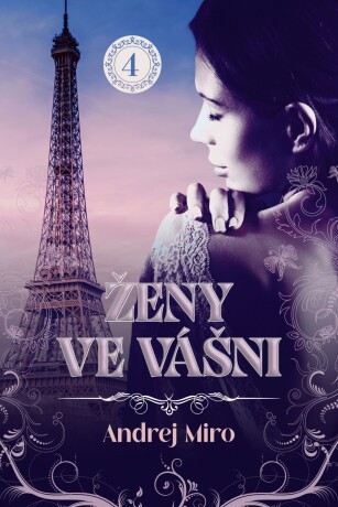 Ženy ve vášni 4 - Andrej Miro - e-kniha