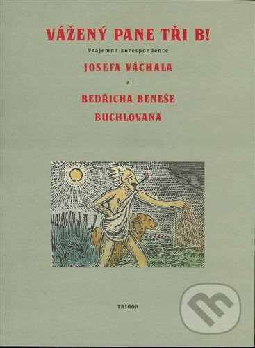 Vážený pane tři B! - Josef Váchal