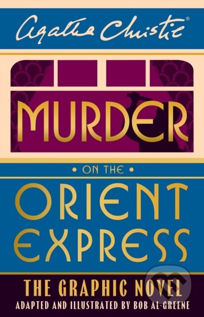 Murder on the Orient Express: The Graphic Novel - Agatha Christie, Bob Al-Greene (ilustrátor)