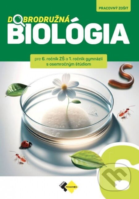 Dobrodružná biológia pre 6. ročník ZŠ a 1.ročík gymnázií s osemročným štúdiom (pracovný zošit) - autorov Kolektív