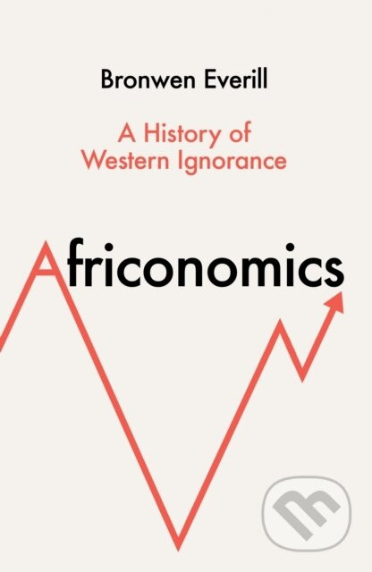 Africonomics - Bronwen Everill