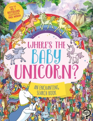 Wheres the Baby Unicorn? - An Enchanting Search and Find Book (Moran Paul)(Paperback / softback)