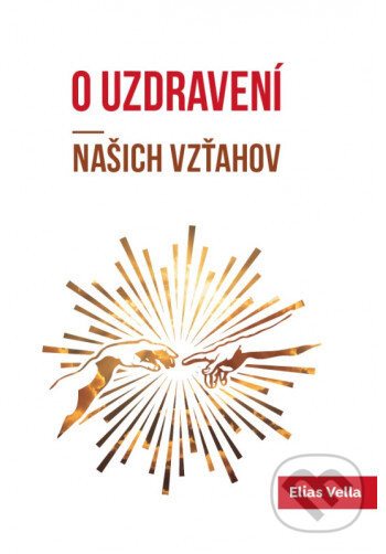 O uzdravení našich vzťahov - Elias Vella