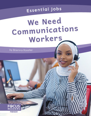 We Need Communications Workers (Rossiter Brienna)(Library Binding)