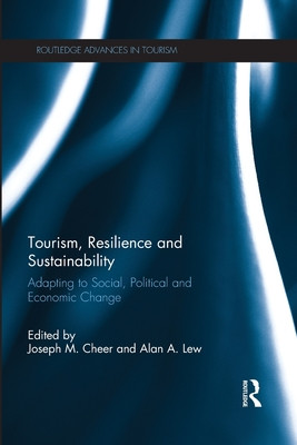 Tourism, Resilience and Sustainability: Adapting to Social, Political and Economic Change (Cheer Joseph M.)(Paperback)