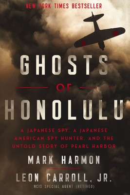Ghosts of Honolulu: A Japanese Spy, a Japanese American Spy Hunter, and the Untold Story of Pearl Harbor (Harmon Mark)(Paperback)