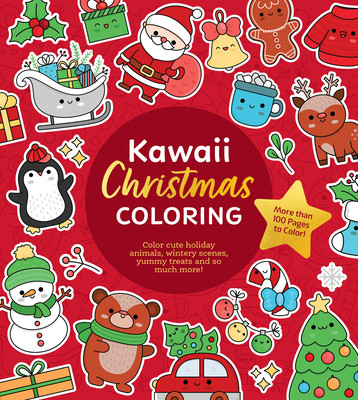 Kawaii Christmas Coloring: Color Cute Holiday Animals, Wintery Scenes, Yummy Treats and So Much More! More Than 100 Pages to Color! (Editors of Chartwell Books)(Paperback)