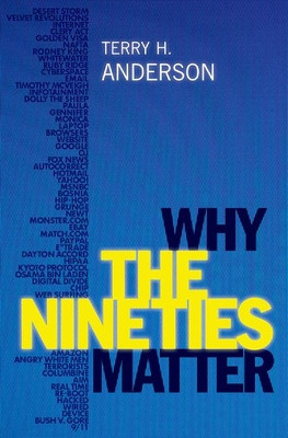 Why the Nineties Matter (Anderson Terry H.)(Pevná vazba)