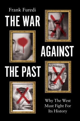 The War Against the Past: Why the West Must Fight for Its History (Furedi Frank)(Pevná vazba)