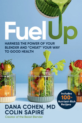 Fuel Up: Harness the Power of Your Blender and Cheat Your Way to Good Health (Cohen Dana G.)(Pevná vazba)